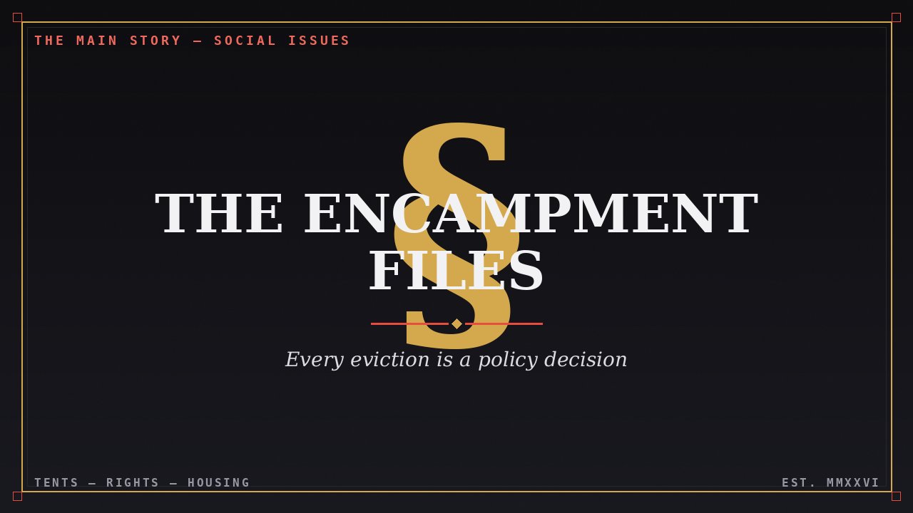 The Encampment Files: Housing, Homelessness, and the New Urban Tension